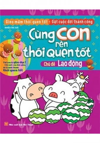 Cung Con Ren Thoi Quen Tot - Chu De Lao Dong (Tai Ban 2018) Cung Con Ren Thoi Quen Tot - Chu De Lao Dong (Tai Ban 2018)
