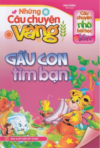 Nhung Cau Chuyen Vang - Gau Con Tim Ban (Tai Ban 2018)