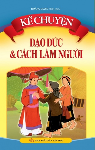 Ke Chuyen Dao Duc Va Cach Lam Nguoi