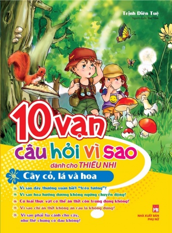 10 Van Cau Hoi Vi Sao Danh Cho Thieu Nhi Cay Co, La Va Hoa