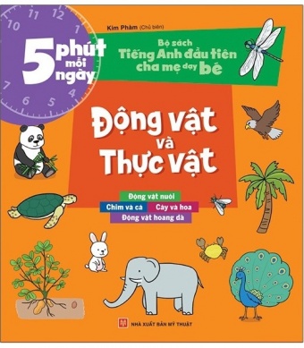 Bo Sach Tieng Anh Dau Tien Cua Be - 5 Phut Moi Ngay - Dong Vat Va Thuc Vat
