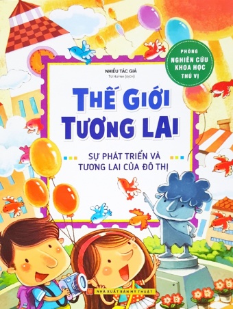 Phong Nghien Cuu Khoa Hoc Thu Vi - The Gioi Tuong Lai - Su Phat Trien Va Tuong Lai Cua Do Thi