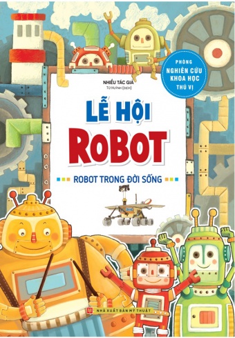 Phong Nghien Cuu Khoa Hoc Thu Vi - Le Hoi Robot - Robot Trong Doi Song