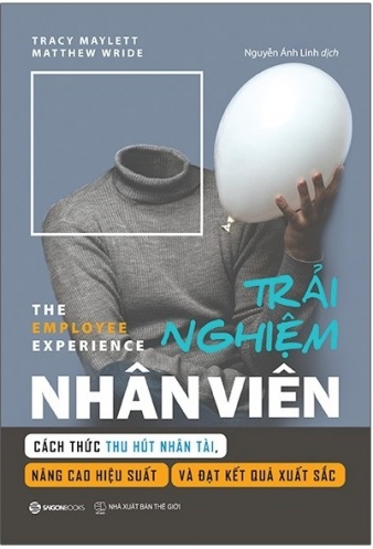 Trai nghiem nhan vien - Cach thuc thu hut nhan tai, nang cao hieu suat va dat ket qua xuat sac Trai nghiem nhan vien - Cach thuc thu hut nhan tai, nang cao hieu suat va dat ket qua xuat sac