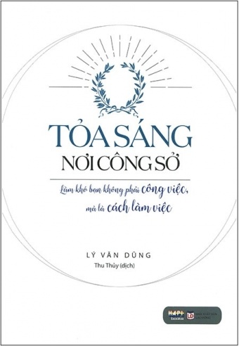 Toa Sang Noi Cong So - Lam Kho Ban Khong Phai Cong Viec, Ma La Cach Lam Viec