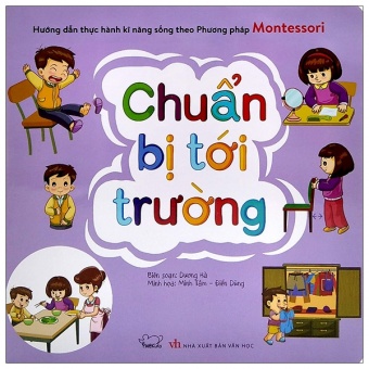 Huong Dan Thuc Hanh Ki Nang Song Theo Phuong Phap Montessori - Chuan Bi Toi Truong (Tai Ban 2020)
