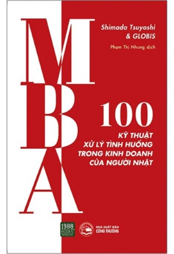 MBA - 100 Ky Thuat Xu Ly Tinh Huong Trong Kinh Doanh Cua Nguoi Nhat