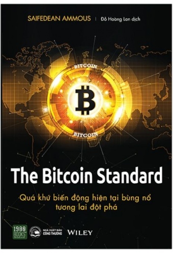 The Bitcoin Standard - Qua Khu Bien Dong, Hien Tai Bung No, Tuong Lai Dot Pha