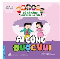 Ai Cung Duoc Vui - Bo Ky Nang Cho Tre Tu 1- 6 Tuoi