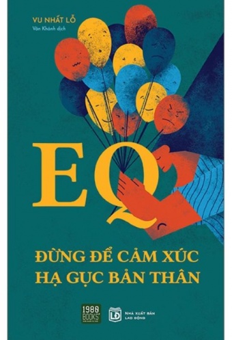 EQ - Dung De Cam Xuc Ha Guc Ban Than