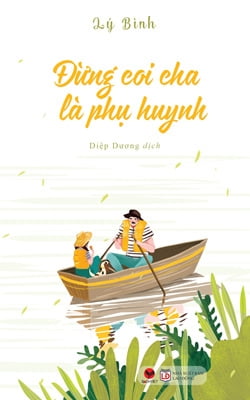 [Phien cho sach cu] Dung Coi Cha La Phu Huynh