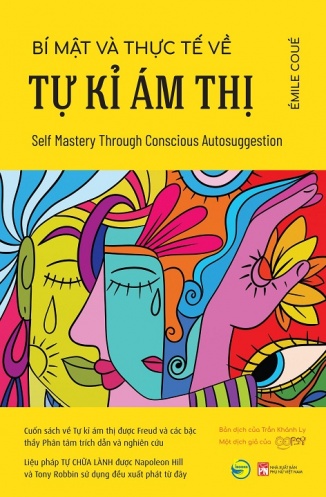 Bi Mat Va Thuc Te Ve Tu Ki Am Thi - Self Mastery Through Conscious Autosuggestion Bi Mat Va Thuc Te Ve Tu Ki Am Thi - Self Mastery Through Conscious Autosuggestion