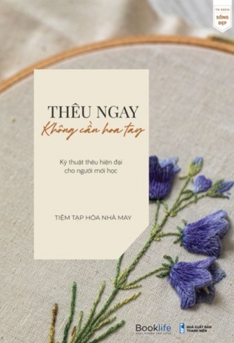 Theu Ngay Khong Can Hoa Tay - Ky Thuat Theu Hien Dai Cho Nguoi Moi Hoc