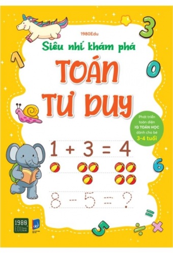 Sieu Nhi Kham Pha: Toan Tu Duy - Phat Trien Toan Dien IQ Toan Hoc Danh Cho Be Tu 3 - 4 Tuoi