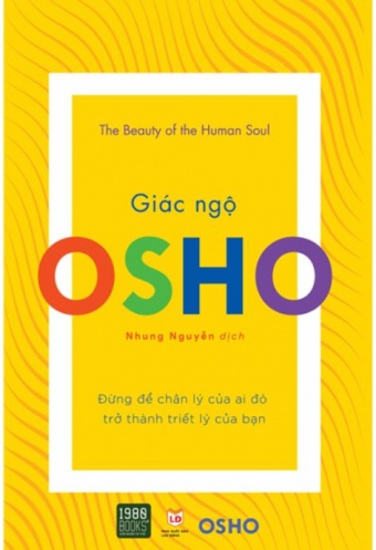 Osho - Giac Ngo - Dung De Chan Ly Cua Ai Do Tro Thanh Triet Ly Cua Ban