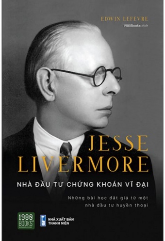 Jesse Livermore - Nha Dau Tu Chung Khoan Vi Dai