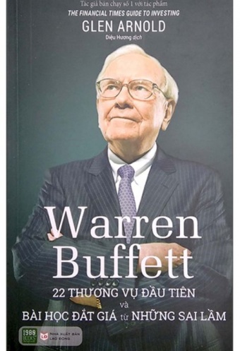 Warren Buffett - 22 Thuong Vu Dau Tien Va Bai Hoc Dat Gia Tu Nhung Sai Lam