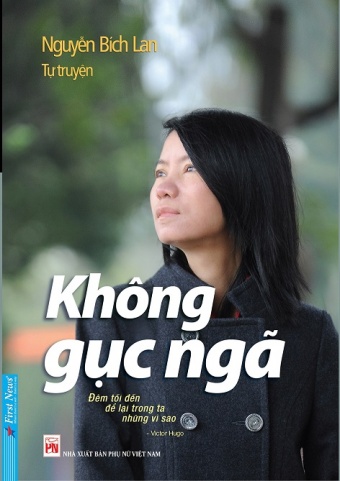 Khong Guc Nga - Tu Truyen Nguyen Bich Lan (Tai Ban)