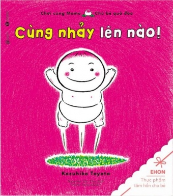Ehon - Cung Nhay Len Nao! (Tai Ban 2018)