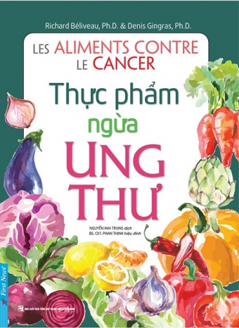 Thuc Pham Ngua Ung Thu (Tai Ban Tu Sach Chua Tri Ung Thu Bang An Uong)