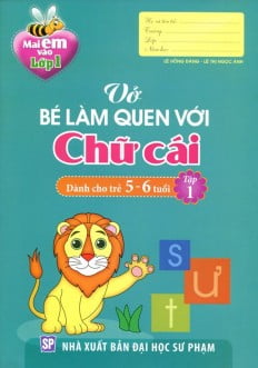 Mai Em Vao Lop 1 - Vo Be Lam Quen Voi Chu Cai (Danh Cho Tre 5 - 6 Tuoi) - Tap 1