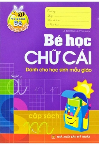 Tu Sach Cho Be Vao Lop Mot - Be Hoc Chu Cai (Tai Ban 2019) Tu Sach Cho Be Vao Lop Mot - Be Hoc Chu Cai (Tai Ban 2019)