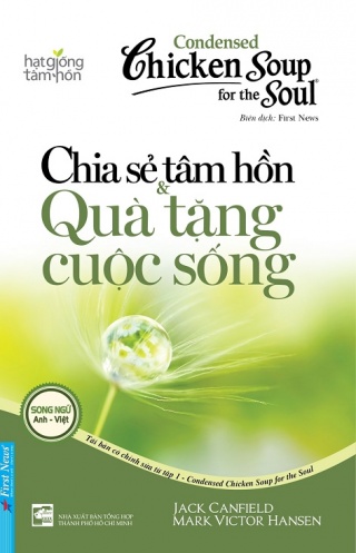 Condensed Chicken Soup For The Soul 1 - Chia Se Tam Hon Va Qua Tang Cuoc Song (Tai Ban 2020)