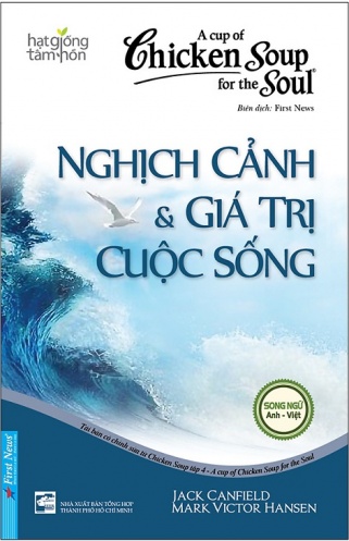 Chicken Soup For The Soul 4 - Nghich Canh Va Gia Tri Cuoc Song (Tai Ban 2020)
