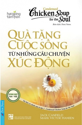 Condensed Chicken Soup For The Soul 2 - Qua Tang Cuoc Song Tu Nhung Cau Chuyen Xuc Dong