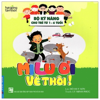 Milu Oi Ve Thoi! - Bo Ky Nang Cho Tre Tu 1- 6 Tuoi (2020)
