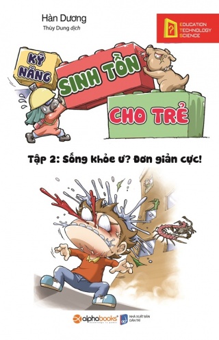 Ky nang sinh ton cho tre - Tap 2: Song khoe u? Don gian cuc! Ky nang sinh ton cho tre - Tap 2: Song khoe u? Don gian cuc!