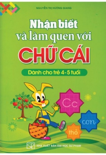 Nhan Biet Va Lam Quen Voi Chu Cai (Danh Cho Tre 4 - 5 Tuoi) Nhan Biet Va Lam Quen Voi Chu Cai (Danh Cho Tre 4 - 5 Tuoi)