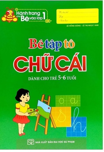 Hanh Trang Cho Be Vao Lop 1 - Be Tap To Chu Cai (5-6 Tuoi) (Tai Ban 2019)