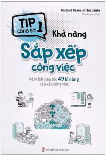 Tip Cong So 1 - Kha Nang Sap Xep Cong Viec (Nam Bat Sieu Toc 49 Ki Nang Sap Xep Cong Viec) (Tai Ban 2022)