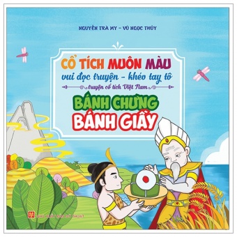 Co Tich Muon Mau - Banh Chung Banh Giay Co Tich Muon Mau - Banh Chung Banh Giay