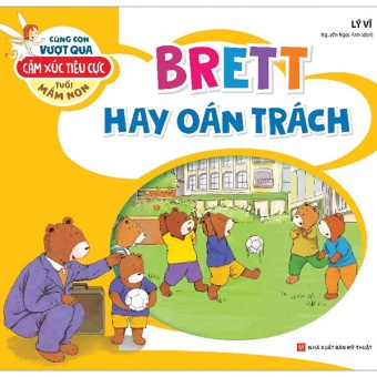 Cung Con Vuot Qua Cam Xuc Tieu Cuc Tuoi Mam Non - Brett Hay Oan Trach Cung Con Vuot Qua Cam Xuc Tieu Cuc Tuoi Mam Non - Brett Hay Oan Trach