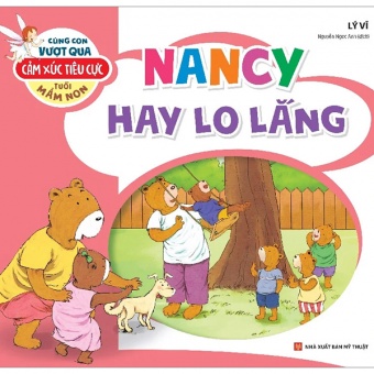 Cung Con Vuot Qua Cam Xuc Tieu Cuc Tuoi Mam Non - Nancy Hay Lo Lang