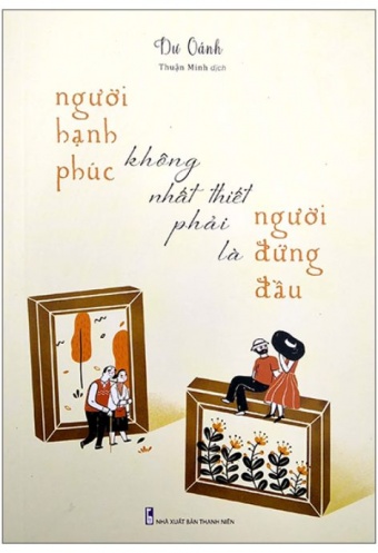 Nguoi Hanh Phuc Khong Nhat Thiet Phai La Nguoi Dung Dau Nguoi Hanh Phuc Khong Nhat Thiet Phai La Nguoi Dung Dau