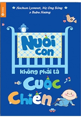 Nuoi Con Khong Phai La Cuoc Chien Nuoi Con Khong Phai La Cuoc Chien