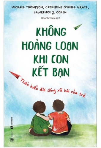 Khong Hoang Loan Khi Con Ket Ban - Thau Hieu Doi Song Xa Hoi Cua Tre Khong Hoang Loan Khi Con Ket Ban - Thau Hieu Doi Song Xa Hoi Cua Tre