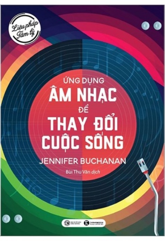 Lieu Phap Tam Ly - Ung Dung Am Nhac De Thay Doi Cuoc Song