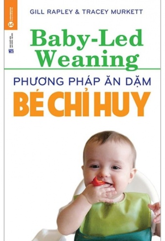 Phuong Phap An Dam Be Chi Huy (Baby Led-Weaning) (Tái Bản 2021)
