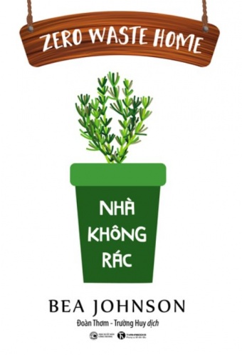 Zero Waste Home - Nha Khong Rac (Tai Ban 2022)
