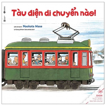 Ehon - Thuc Pham Tam Hon Cho Be - Tau Dien Di Chuyen Nao (Tai Ban 2021) Ehon - Thuc Pham Tam Hon Cho Be - Tau Dien Di Chuyen Nao (Tai Ban 2021)