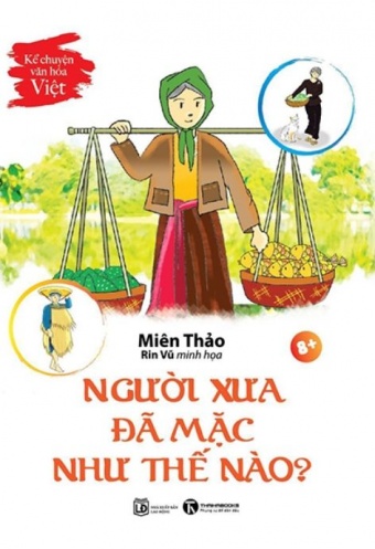 Ke Chuyen Van Hoa Viet - Nguoi Xua Da Mac Nhu The Nao Ke Chuyen Van Hoa Viet - Nguoi Xua Da Mac Nhu The Nao