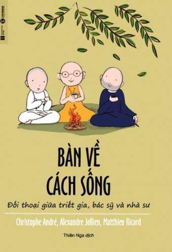 Ban Ve Cach Song - Doi Thoai Giua Triet Gia, Bac Sy Va Nha Su