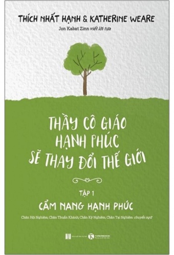 Thay Co Giao Hanh Phuc Se Thay Doi The Gioi - Tap 1: Cam Nang Hanh Phuc (Tai Ban)