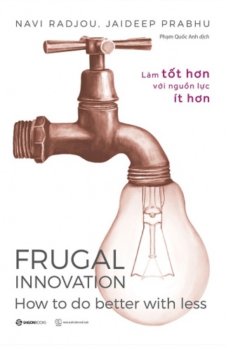 Frugal Innovation - Lam Tot Hon Voi Nguon Luc It Hon Frugal Innovation - Lam Tot Hon Voi Nguon Luc It Hon