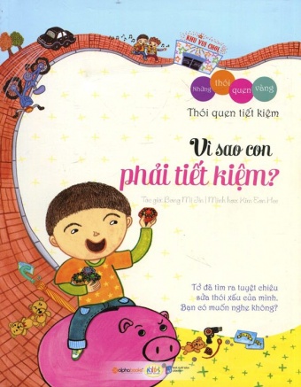 Bo nhung thoi quen vang: Vi sao con phai tiet kiem? Bo nhung thoi quen vang: Vi sao con phai tiet kiem?