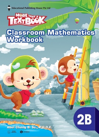 More than a TextBook - Classroom Mathematics WorkBook 2B More than a TextBook - Classroom Mathematics WorkBook 2B